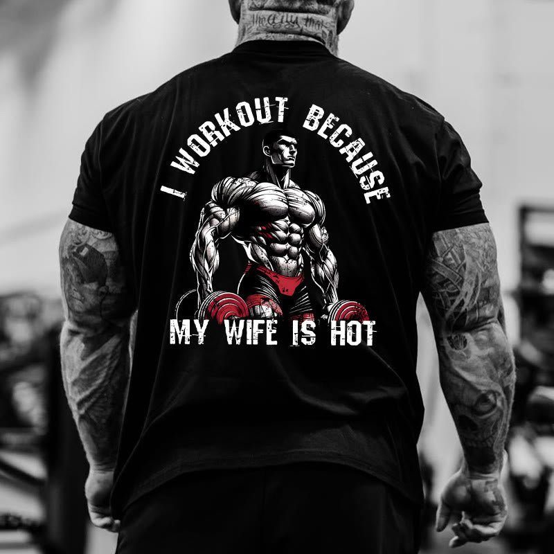 Gym 100% Cotton I Workout Because My Wife Is Hot Print T-shirt