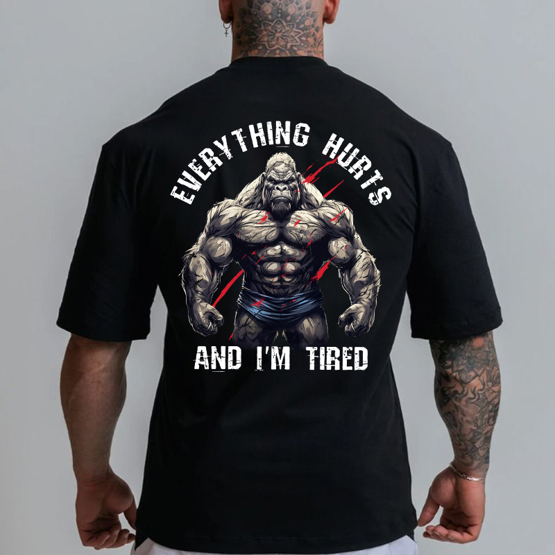 Gym 100% Cotton Everything Hurts And I'm Tired Print T-shirt
