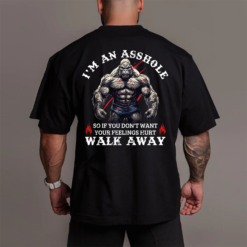 Gym 100% Cotton I'м An Asshole So If You Don't Want Your Feelings Hurt Walk Away Print T-shirt