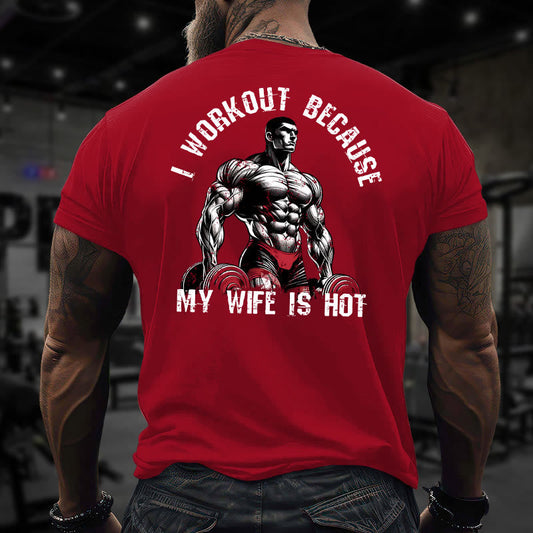 Gym 100% Cotton I Workout Because My Wife Is Hot Print T-shirt