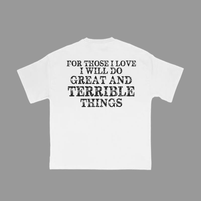 Unisex 100% Cotton For Those I Love I Will Do Great And Terrible Things Print Gym T-shirt