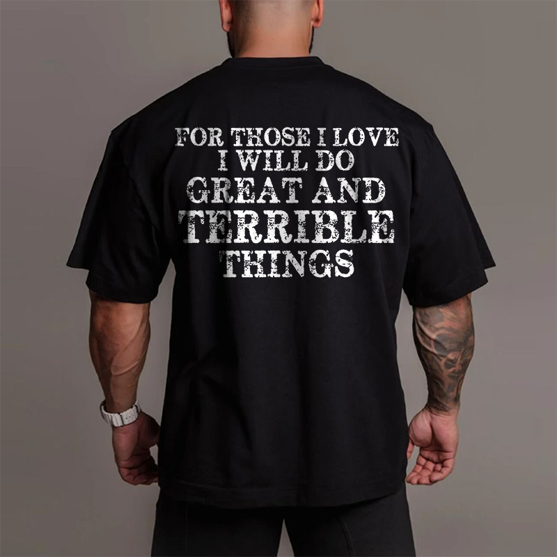 Unisex 100% Cotton For Those I Love I Will Do Great And Terrible Things Print Gym T-shirt