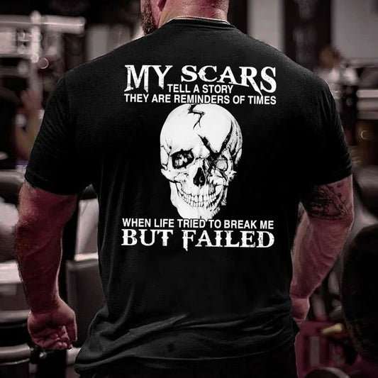 100% Cotton My Scars Tell A Story They Are Reminders Of When Life Tried To Break Me But Failed T-shirt